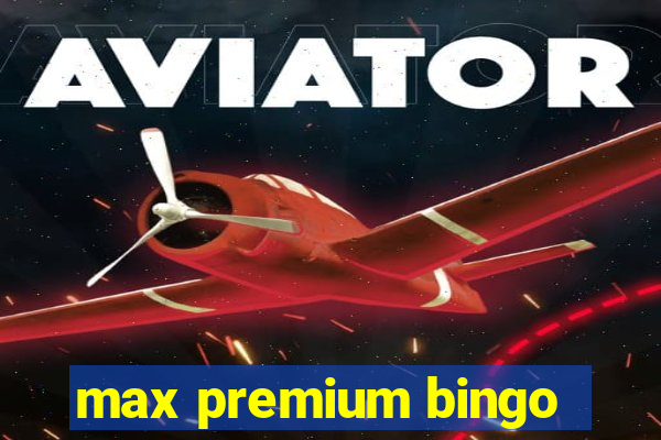 max premium bingo